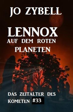 Cover Das Zeitalter des Kometen #33: Lennox auf dem roten Planeten (eBook, ePUB)