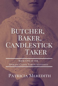 Butcher, Baker, Candlestick Taker (Spokane Clock Tower Mysteries, #1) (eBook, ePUB) - Meredith, Patricia