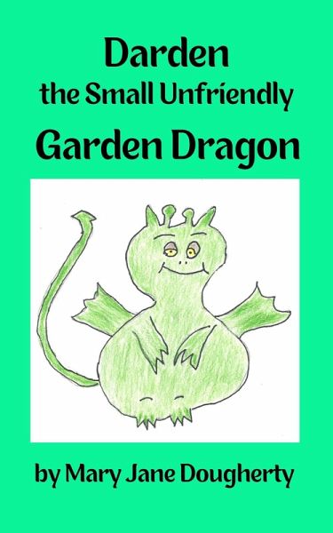 Darden the Small Unfriendly Garden Dragon (eBook, ePUB)