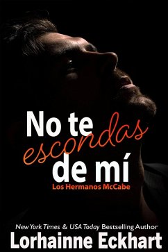 No te escondas de mí (Los Hermanos McCabe, #4) (eBook, ePUB) - Eckhart, Lorhainne