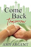 Come Back Tomorrow (Embrace Tomorrow Duet, #1) (eBook, ePUB)