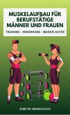 Muskelaufbau für Berufstätige Männer und Frauen (eBook, ePUB)