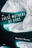 These Mothers of Gods (eBook, ePUB)