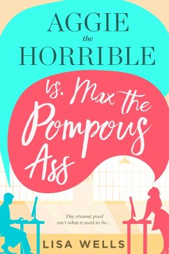 Aggie the Horrible vs. Max the Pompous Ass (eBook, ePUB) - Wells, Lisa