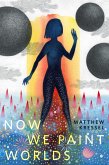 Now We Paint Worlds (eBook, ePUB)