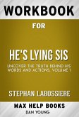 Workbook for He's Lying Sis: Uncover the Truth Behind His Words and Actions, Volume 1 by Stephan Labossiere (Max Help Workbooks) (eBook, ePUB)