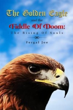The Golden Eagle And The Fiddle Of Doom (eBook, ePUB) - Joe, Fergal