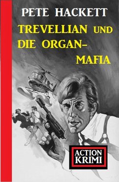 Trevellian und die Organ-Mafia: Action Krimi (eBook, ePUB) - Hackett, Pete