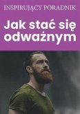 Jak stac sie odwaznym (eBook, ePUB)