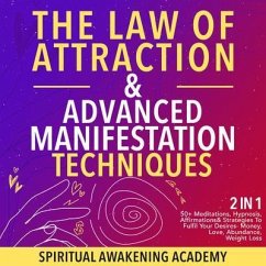 The Law Of Attraction & Advanced Manifestation Techniques (2 in 1) (eBook, ePUB) - Spiritual Awakening Academy