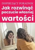 Jak rozwinac poczucie wlasnej wartosci (eBook, ePUB)