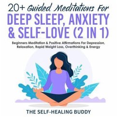 20+ Guided Meditations For Deep Sleep, Anxiety & Self-Love (2 in 1) (eBook, ePUB) - The Self-Healing Buddy