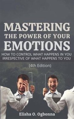 Mastering the Power of your Emotions (eBook, ePUB) - Ogbonna, Elisha