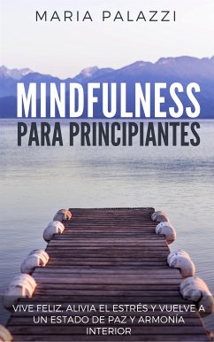 Mindfulness para Principiantes (eBook, ePUB) - Palazzi, Maria