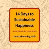 14 Days to Sustainable Happiness (eBook, ePUB) 14 Days to Sustainable Happiness (eBook, ePUB)