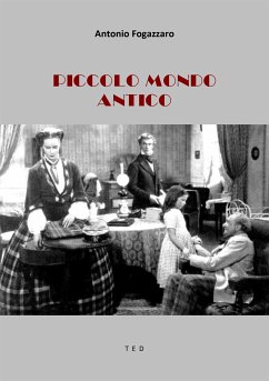 Piccolo mondo antico (eBook, ePUB) - Fogazzaro, Antonio