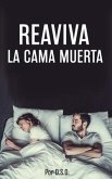 Reaviva La Cama Muerta (eBook, ePUB)