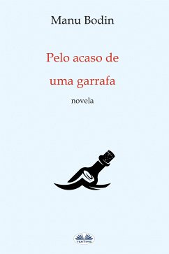Pelo Acaso De Uma Garrafa (eBook, ePUB) - Bodin, Manu