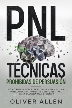 PNL técnicas prohibidas de persuasión (eBook, ePUB) - Allen, Oliver