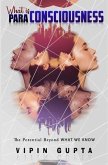 What Is Para-consciousness (eBook, ePUB) What Is Para-consciousness (eBook, ePUB)