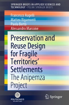 Preservation and Reuse Design for Fragile Territories’ Settlements (eBook, PDF) - Augelli, Francesco; Rigamonti, Matteo; Bertò, Paola; Marcone, Alessandro