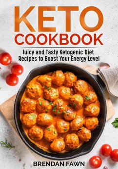Keto Cookbook, Juicy and Tasty Ketogenic Diet Recipes to Boost Your Energy Level (Healthy Keto, #2) (eBook, ePUB) - Fawn, Brendan