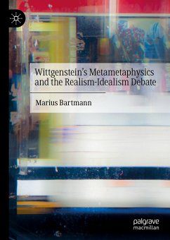 Wittgenstein’s Metametaphysics and the Realism-Idealism Debate (eBook, PDF) - Bartmann, Marius