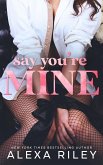 Say You're Mine (eBook, ePUB)