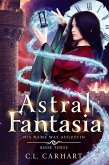 Astral Fantasia (His Name Was Augustin, #3) (eBook, ePUB) Astral Fantasia (His Name Was Augustin, #3) (eBook, ePUB)