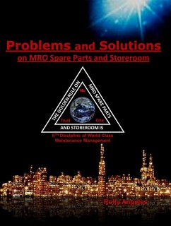 Problems and Solutions on MRO Spare Parts and Storeroom 6th Discipline of World Class Maintenance Management (1, #5) (eBook, ePUB) - Angeles, Rolly