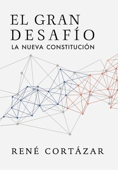 El gran desafío: La nueva constitución (eBook, ePUB) - Cortázar, René