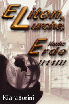 Eliten, Lurche, flache Erde!!11!!! (eBook, ePUB) - Borini, Kiara