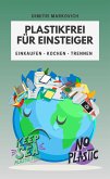 Plastikfrei für Einsteiger - wie du die Umwelt ein Stück verbessern kannst ! (eBook, ePUB)