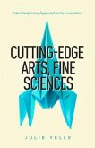 Cutting-Edge Arts, Fine Sciences (eBook, ePUB)