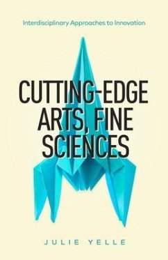 Cutting-Edge Arts, Fine Sciences (eBook, ePUB) - Yelle, Julie