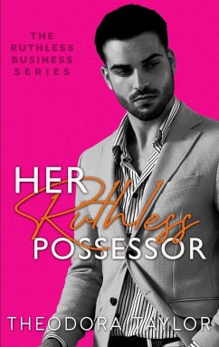 Her Ruthless Possessor: 50 Loving States, Florida (Ruthless Business, #2) (eBook, ePUB) - Taylor, Theodora