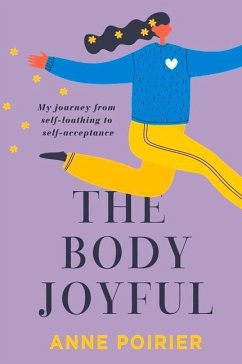 The Body Joyful - Poirier, Anne