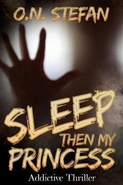 Sleep then my Princess: A thriller - Stefan, O. N.