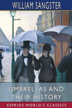 Umbrellas and Their History (Esprios Classics) - Sangster, William