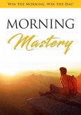Morning Mastery (eBook, ePUB) Morning Mastery (eBook, ePUB)