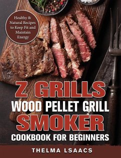 Z Grills Wood Pellet Grill & Smoker Cookbook For Beginners - Isaacs, Thelma