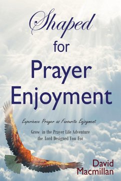 Shaped for Prayer Enjoyment (eBook, ePUB) - Macmillan, David