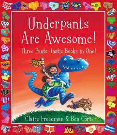 Underpants are Awesome! Three Pants-tastic Books in One! - Freedman, Claire