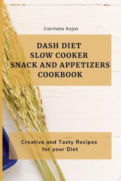 Dash Diet Slow Cooker Snack and Appetizers Cookbook - Rojas, Carmela