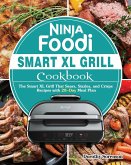 Ninja Foodi Smart XL Grill Cookbook: The Smart XL Grill That Sears, Sizzles, and Crisps Recipes with 28-Day Meal Plan