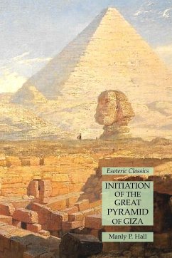 Initiation of the Great Pyramid of Giza - Hall, Manly P.