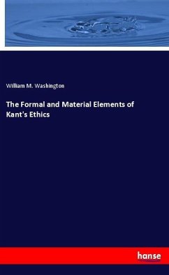 The Formal and Material Elements of Kant's Ethics - Washington, William M.