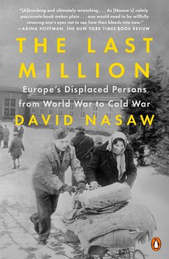 The Last Million: Europe's Displaced Persons from World War to Cold War - Nasaw, David
