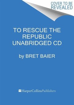 To Rescue the Republic CD - Baier, Bret; Whitney, Catherine