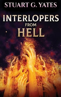 Interlopers From Hell - Yates, Stuart G.